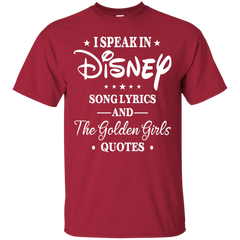 I Speak In Disney Song Lyrics And The Golden Girls Quotes Shirt Cotton T-Shirt - The White Eagles