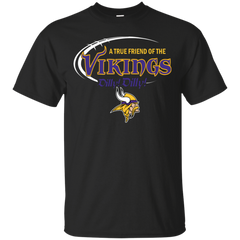 Dilly Dilly Minnesota Vikings A True Friend Of The Vikings Cotton T-Shirt - The White Eagles