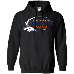 Dilly Dilly Denver Broncos A True Friend Of The Broncos Hoodie - The White Eagles