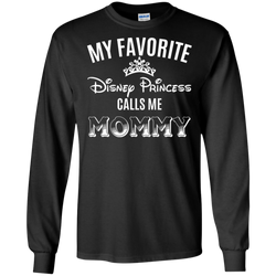 My Favorite Disney Princess Calls Me Mommy Shirt LS Cotton T-Shirt - The White Eagles