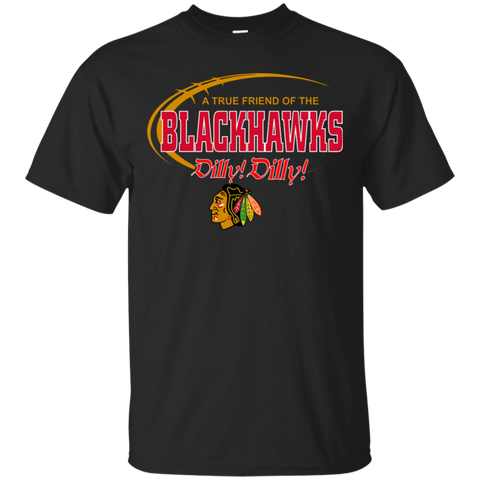 Dilly Dilly A True Friend Of The Chicago Blackhawks Cotton T-Shirt - The White Eagles