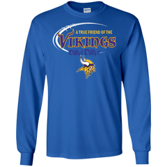 Dilly Dilly Minnesota Vikings A True Friend Of The Vikings LS Cotton T-Shirt - The White Eagles