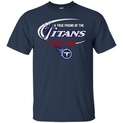 Dilly Dilly Titans A True Friend Of The Titans Cotton T-Shirt - The White Eagles
