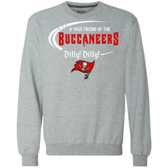 Dilly Dilly Tampa Bay Buccaneers A True Friend Of The Buccaneers Sweatshirt - The White Eagles