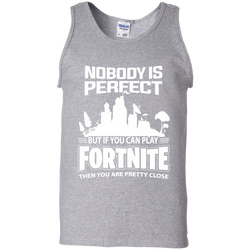 Fortnite Nobody Is Perfect But If You Can Play Fortnite Tank Top - The White Eagles