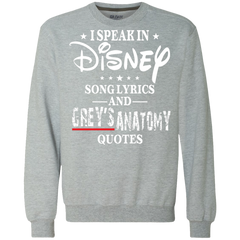 I Speak In Disney Song Lyrics And Grey's Anatomy Quotes Shirt Sweatshirt - The White Eagles