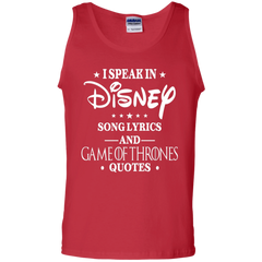 I Speak In Disney Song Lyrics And Game Of Thrones Quotes Shirt Tank Top - The White Eagles