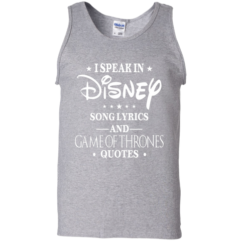 I Speak In Disney Song Lyrics And Game Of Thrones Quotes Shirt Tank Top - The White Eagles