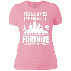 Fortnite Nobody Is Perfect But If You Can Play Fortnite Ladies' Shirt - The White Eagles