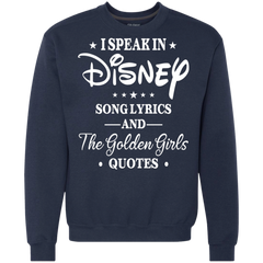 I Speak In Disney Song Lyrics And The Golden Girls Quotes Shirt Sweatshirt - The White Eagles