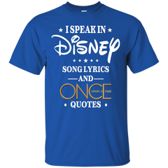 I Speak In Disney Song Lyrics And Once Upon A Time Quotes Shirt Cotton T-Shirt - The White Eagles