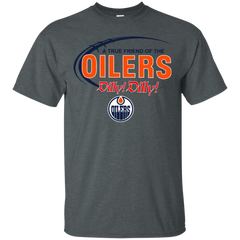 Dilly Dilly A True Friend Of The Edmonton Oilers Cotton T-Shirt - The White Eagles