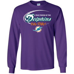Nfl Dilly Dilly Miami Dolphins A True Friend Of The Dolphins LS Cotton T-Shirt - The White Eagles