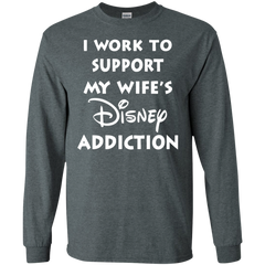 I Work To Support My Wife's Disney Addiction - Disney Shirt LS Cotton T-Shirt - The White Eagles