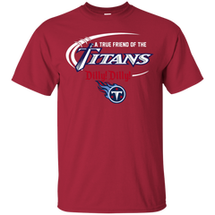 Dilly Dilly Titans A True Friend Of The Titans Cotton T-Shirt - The White Eagles