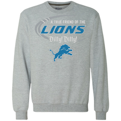 Dilly Dilly Lions A True Friend Of The Lions Sweatshirt - The White Eagles