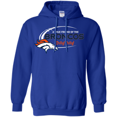Dilly Dilly Denver Broncos A True Friend Of The Broncos Hoodie - The White Eagles