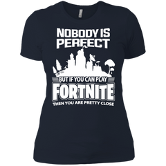 Fortnite Nobody Is Perfect But If You Can Play Fortnite Ladies' Shirt - The White Eagles