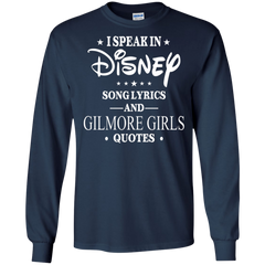 I Speak In Disney Song Lyrics And Gilmore Girls Quotes Shirt LS Cotton T-Shirt - The White Eagles