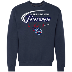 Dilly Dilly Titans A True Friend Of The Titans Sweatshirt - The White Eagles
