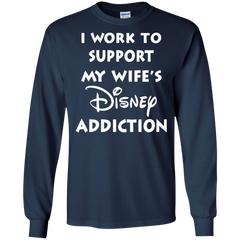 I Work To Support My Wife's Disney Addiction - Disney Shirt LS Cotton T-Shirt - The White Eagles