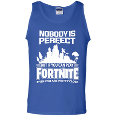 Fortnite Nobody Is Perfect But If You Can Play Fortnite Tank Top - The White Eagles