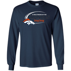 Dilly Dilly Denver Broncos A True Friend Of The Broncos LS Cotton T-Shirt - The White Eagles