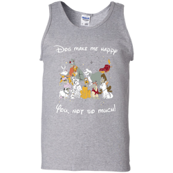 Disney Dogs. Dogs Make Me Happy You Not So Much Tshirts Tank Top - The White Eagles