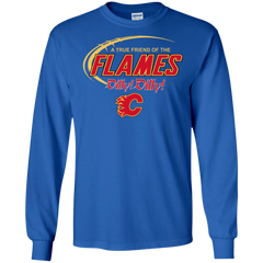Dilly Dilly A True Friend Of The Calgary Flames LS Cotton T-Shirt - The White Eagles