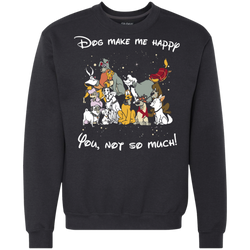 Disney Dogs. Dogs Make Me Happy You Not So Much Tshirts Sweatshirt - The White Eagles