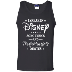 I Speak In Disney Song Lyrics And The Golden Girls Quotes Shirt Tank Top - The White Eagles