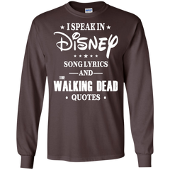 I Speak In Disney Song Lyrics And The Walking Dead Quotes Shirt LS Cotton T-Shirt - The White Eagles