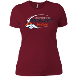 Dilly Dilly Denver Broncos A True Friend Of The Broncos Ladies' Shirt - The White Eagles