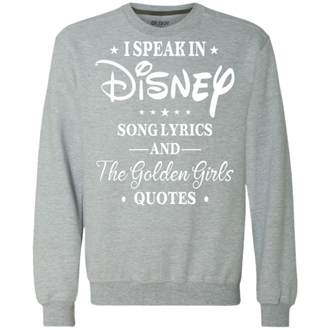 I Speak In Disney Song Lyrics And The Golden Girls Quotes Shirt Sweatshirt - The White Eagles