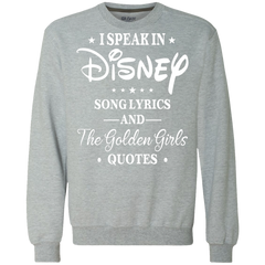 I Speak In Disney Song Lyrics And The Golden Girls Quotes Shirt Sweatshirt - The White Eagles