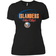 Dilly Dilly A True Friend Of The New York Islanders Ladies' Shirt - The White Eagles