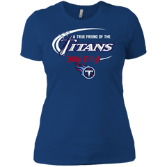 Dilly Dilly Titans A True Friend Of The Titans Ladies' Shirt - The White Eagles