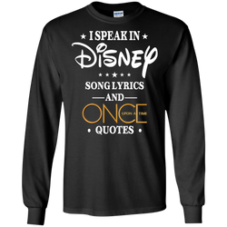 I Speak In Disney Song Lyrics And Once Upon A Time Quotes Shirt LS Cotton T-Shirt - The White Eagles
