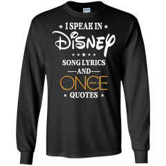 I Speak In Disney Song Lyrics And Once Upon A Time Quotes Shirt LS Cotton T-Shirt - The White Eagles
