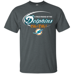 Nfl Dilly Dilly Miami Dolphins A True Friend Of The Dolphins Cotton T-Shirt - The White Eagles
