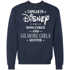 I Speak In Disney Song Lyrics And Gilmore Girls Quotes Shirt Sweatshirt - The White Eagles