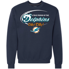 Nfl Dilly Dilly Miami Dolphins A True Friend Of The Dolphins Sweatshirt - The White Eagles