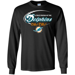 Nfl Dilly Dilly Miami Dolphins A True Friend Of The Dolphins LS Cotton T-Shirt - The White Eagles