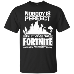 Fortnite Nobody Is Perfect But If You Can Play Fortnite Cotton T-Shirt - The White Eagles