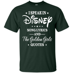 I Speak In Disney Song Lyrics And The Golden Girls Quotes Shirt Cotton T-Shirt - The White Eagles