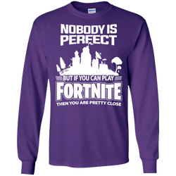 Fortnite Nobody Is Perfect But If You Can Play Fortnite LS Cotton T-Shirt - The White Eagles