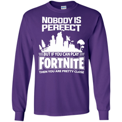 Fortnite Nobody Is Perfect But If You Can Play Fortnite LS Cotton T-Shirt - The White Eagles