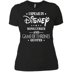 I Speak In Disney Song Lyrics And Game Of Thrones Quotes Shirt Ladies' Shirt - The White Eagles