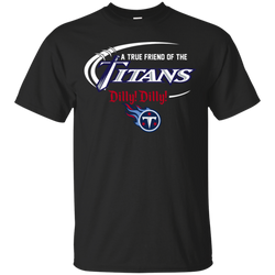 Dilly Dilly Titans A True Friend Of The Titans Cotton T-Shirt - The White Eagles