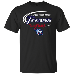 Dilly Dilly Titans A True Friend Of The Titans Cotton T-Shirt - The White Eagles